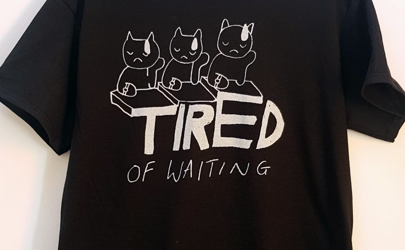 tired of waiting – £15.00