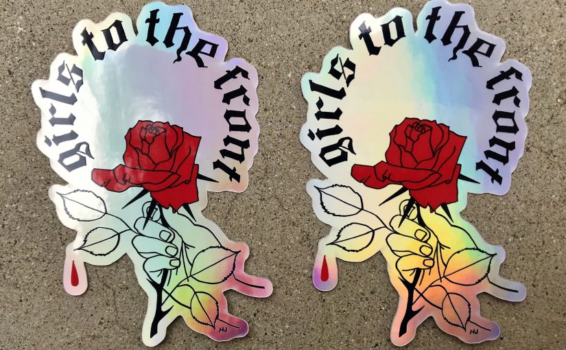 2-PACK "GIRLS TO THE FRONT" HOLOGRAPHIC STICKERS – $6.00